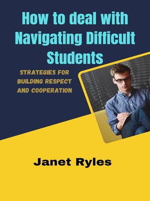 cover image of How to deal with Navigating Difficult Students